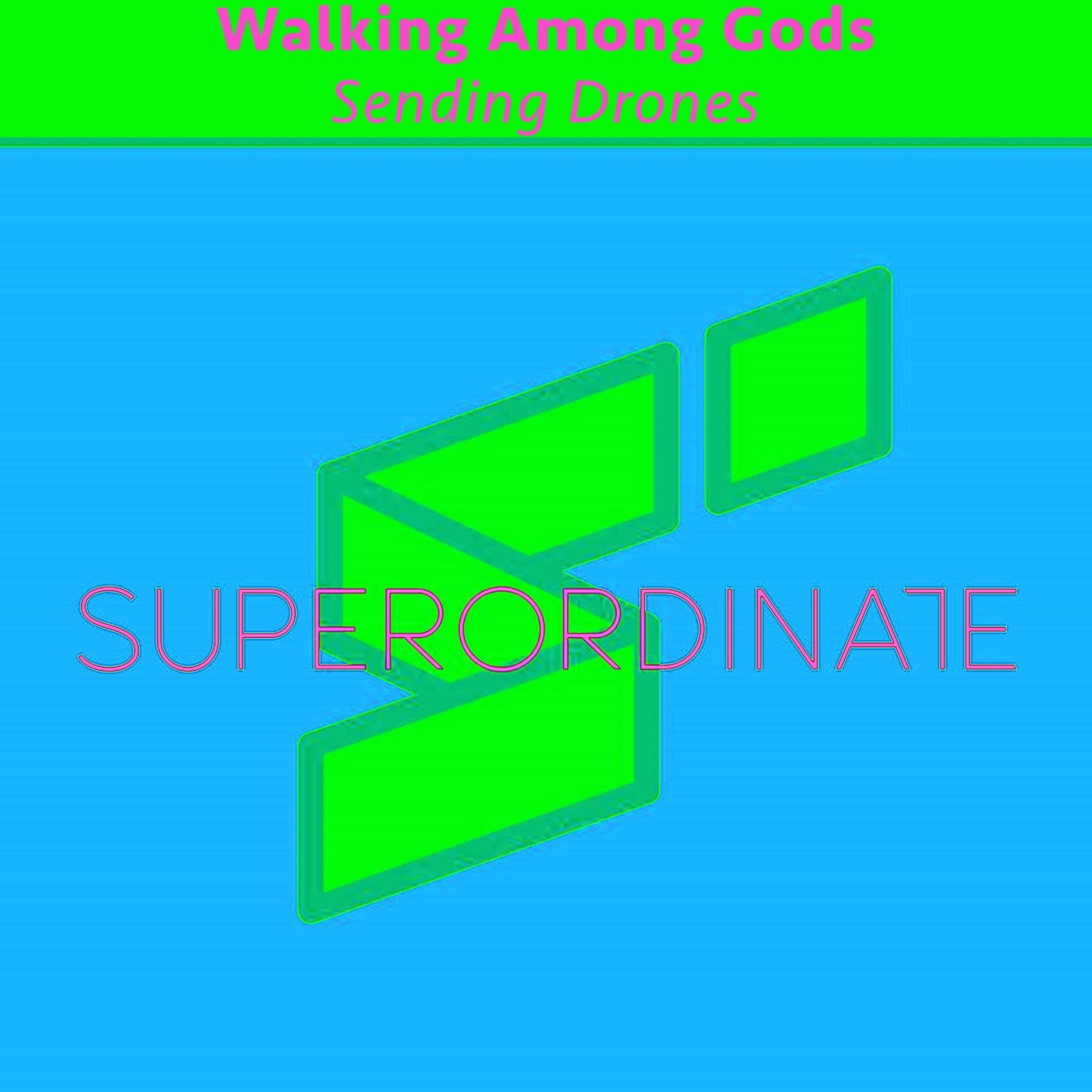 Walking Among Gods - Sending Drones [SUPER391]